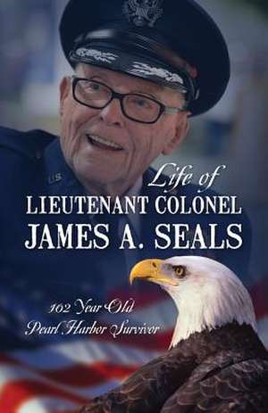 Life of Lieutenant Colonel James A. Seals de Michele Seals McConnell