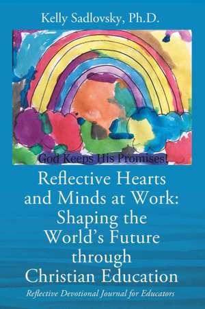 Reflective Hearts and Minds at Work de Kelly Sadlovsky Phd