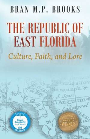 The Republic of East Florida de Brooks, Dr Bran M. P.