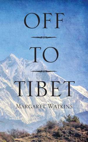 Off To Tibet de Margaret Watkins