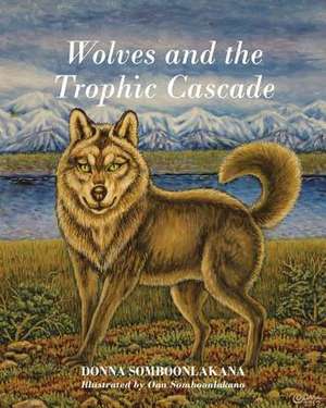 Wolves and the Trophic Cascade de Somboonlakana, Donna