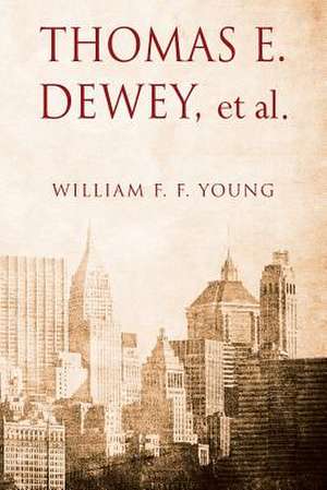 Thomas E. Dewey, et al de Young, William F. F.