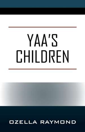 Yaa's Children de Ozella Raymond