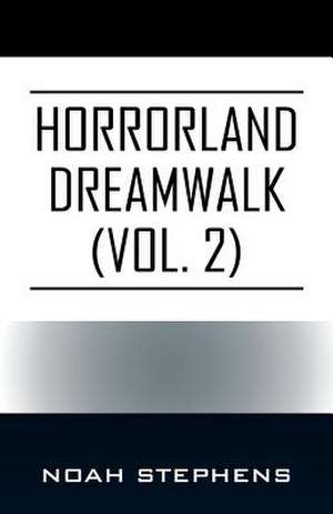 Horrorland Dreamwalk (Vol. 2) de Noah Stephens