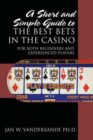 A Short and Simple Guide to the Best Bets in the Casino de Jan W Vandersande