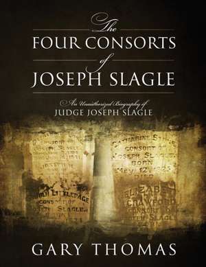 The Four Consorts of Joseph Slagle de Gary Thomas