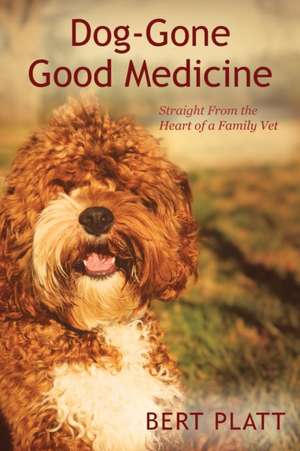 Dog-Gone Good Medicine de Platt, Bert