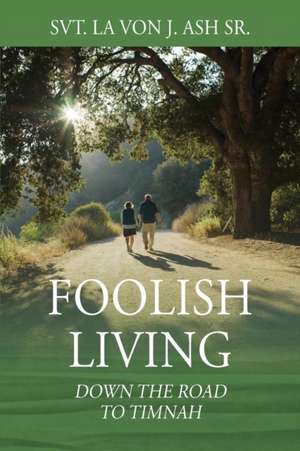 FOOLISH LIVING de Svt LA von J Ash Sr