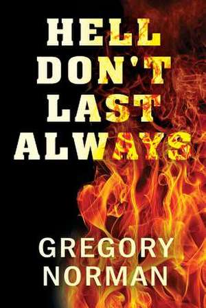 Hell Don't Last Always de Gregory Norman