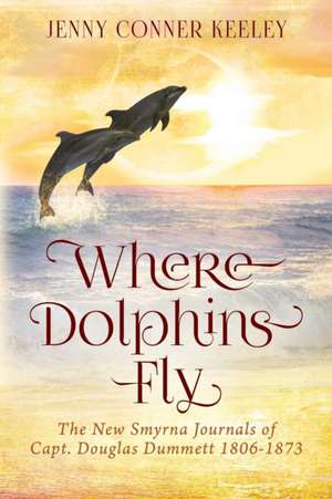 Where Dolphins Fly de Jenny Conner Keeley