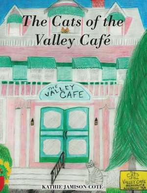 The Cats of the Valley Café de Kathie Jamison Cote