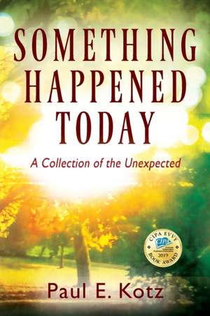 Something Happened Today de Paul E Kotz