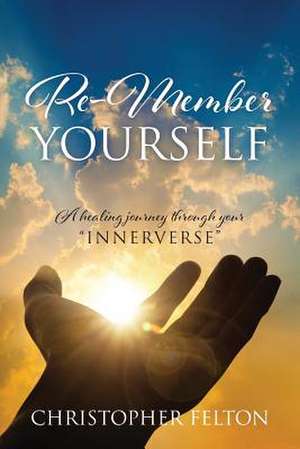 Re-Member Yourself de Christopher Felton