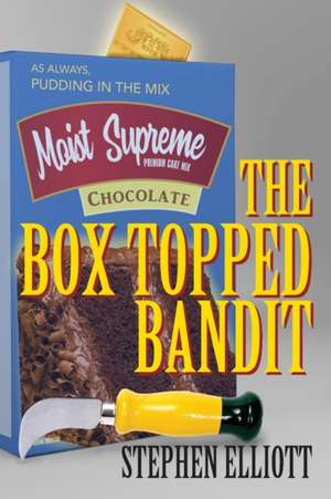 The Box Topped Bandit de Stephen Elliott