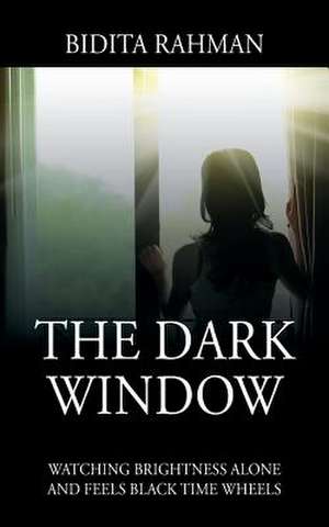 The Dark Window de Rahman, Bidita