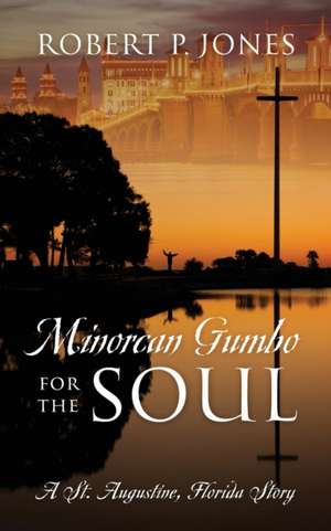 Minorcan Gumbo for the Soul de Robert P Jones