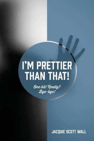 I'm Prettier Than That! One Hit! Really? Bye-bye! de Jacquie Scott Wall