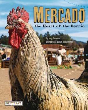 Mercado: Heart of the Barrio de Judy Goldman