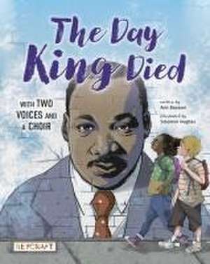 The Day King Died: Remembered Through Two Voices and a Choir de Ann Bausum