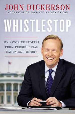 Whistlestop de John Dickerson