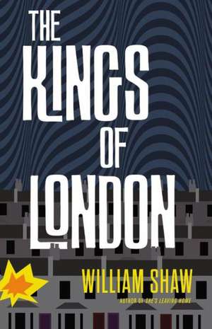 The Kings of London de William Shaw