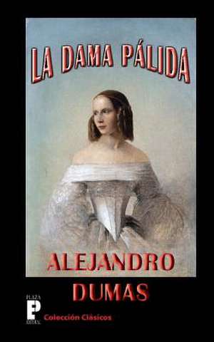 La Dama Palida de Alejandro Dumas