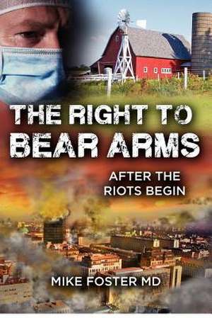 The Right to Bear Arms de Mike Foster M. D.