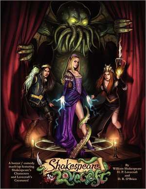 Shakespeare V Lovecraft a Horror Comedy MASH-Up Featuring Shakespeare's Characters and Lovecraft's Creatures: A Primer de D. R. O'Brien