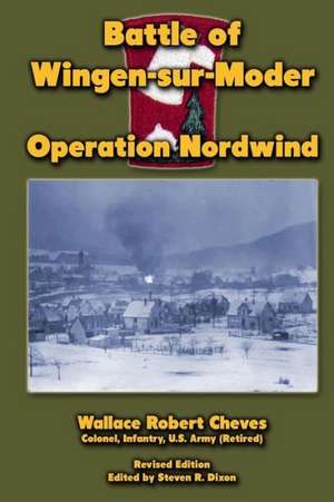 Battle of Wingen-Sur-Moder: Operation Nordwind de Wallace Robert Cheves