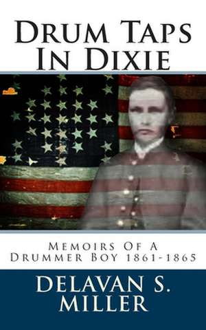 Drum Taps in Dixie de Delavan S. Miller