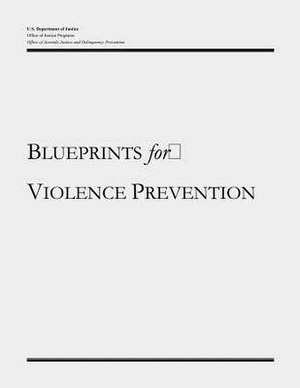 Blueprints for Violence Prevention de U. S. Department Of Justice