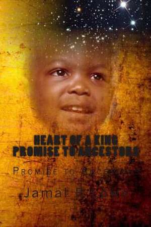 Heart of a King-Promise to Ancestors de Jamal R. Lowe