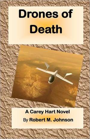 Drones of Death: The Carey Hart Series de Robert M. Johnson