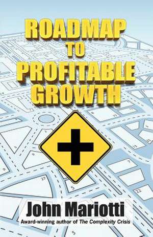 Roadmap to Profitable Growth de MR John L. Mariotti