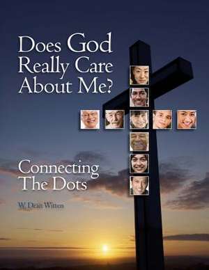 Does God Really Care about Me? de W. Dean Witten
