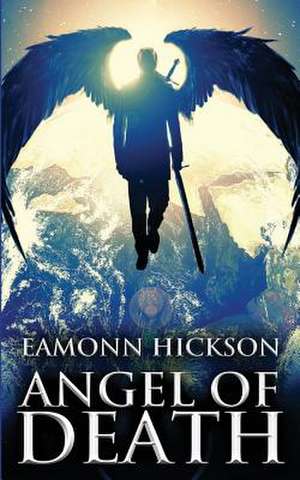 Angel of Death de Eamonn Hickson