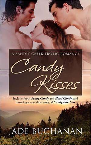 Candy Kisses: A Bandit Creek Erotic Romance de Jade Buchanan