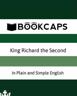 King Richard the Second in Plain and Simple English de William Shakespeare