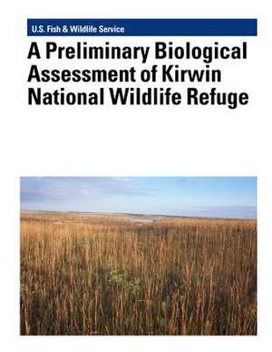 A Preliminary Biological Assessment of Kirwin National Wildlife Refuge de Murray K. Laubhan