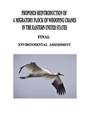 Proposed Reintroduction of a Migratory Flock of Whooping Cranes in the Eastern United States de Service, U. S. Fish and Wildlife