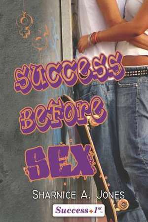 Success Before Sex: A Watchdogg Novel de Sharnice A. Jones