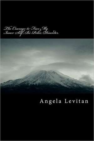 The Courage to Face My Inner Self; Bi-Polar Disorder: Generating and Exploring Alternatives in Language Teaching de Angela M. Levitan