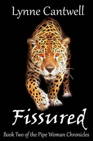 Fissured: The Pipe Woman Chronicles de Lynne Cantwell