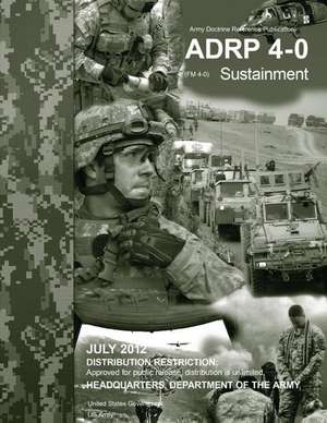 Army Doctrine Reference Publication Adrp 4-0 (FM 4-0) Sustainment July 2012 de United States Government Us Army