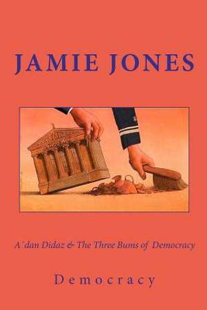 Adan Didaz & the Three Bums of Democracy de Jamie Jones