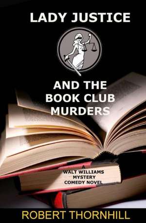 Lady Justice and the Book Club Murders: Skewed Views of Horror Movies That Simply Refuse to Die de Robert Thornhill