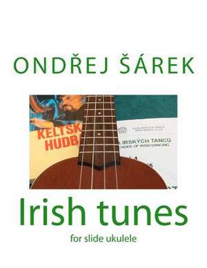 Irish Tunes for Slide Ukulele de Ondrej Sarek