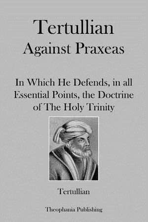 Tertullian Against Praxeas de Tertullian