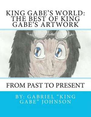 King Gabe's World: The Best of King Gabe's Artwork de Gabriel Johnson