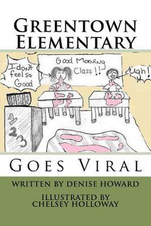 Greentown Elementary Goes Viral de Denise Howard